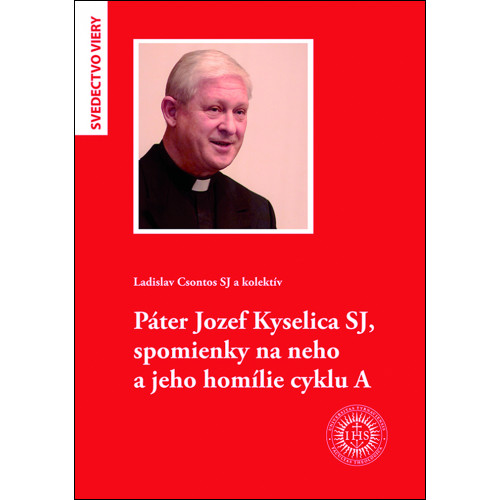 Páter Jozef Kyselica SJ, spomienky na neho a jeho homílie cyklu A